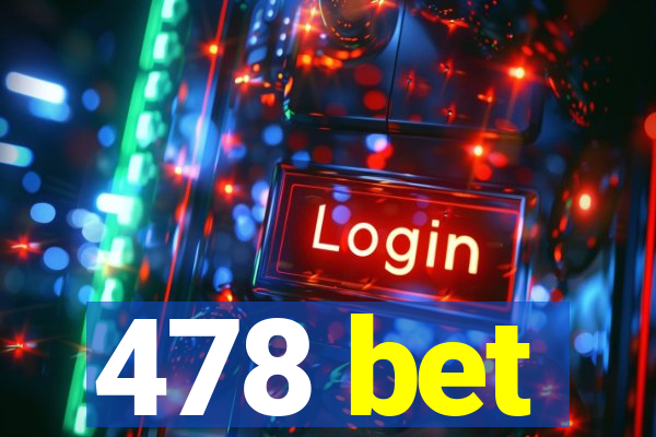 478 bet